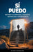 Sí Puedo: Desarrollo Personal, Liderazgo, Motivación Y Autobiografia. by Daniel R. Manrique
