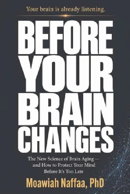 Before Your Brain Changes by Moawiah Naffaa