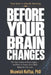 Before Your Brain Changes by Moawiah Naffaa