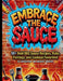 Embrace the Sauce: 50+ Bold BBQ Sauce Recipes, Rubs, Piarings, and Cookout Favorites! by Dunston