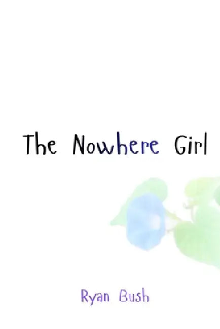 The Nowhere Girl by Ryan O. Bush