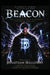 Beacon: Born in Darkness, Forged by Lightning by Jonathan Halloway
