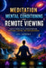 Meditation and Mental Conditioning for Remote Viewing: How to Train Focus, Concentration, Emotional Control, and Peak Awareness by Joe Correa