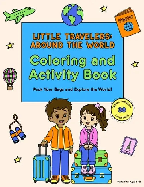 Little Travelers: Around the World Travel Coloring and Activity Book for Kids by Nancy Assia