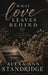 What Love Leaves Behind by Alexa Ann Standridge