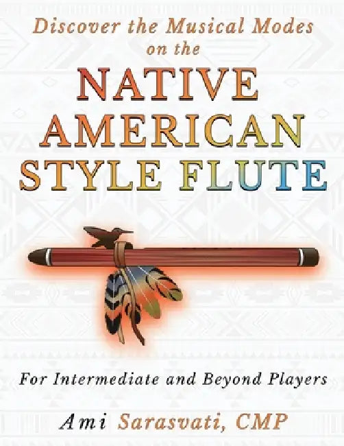 Discover the Musical Modes on the Native American Style Flute by Ami Sarasvati