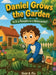 Daniel Grows the Garden: Is It a Pumpkin or a Watermelon? by Violet A. Flis
