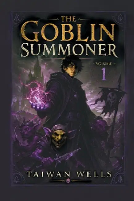 The Goblin Summoner: Volume 1 by Taiwan Wells