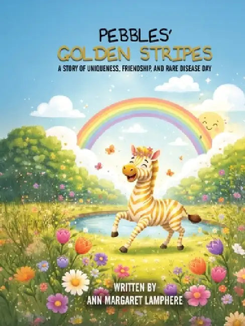Pebbles' Golden Stripes: A Story of Uniqueness, Friendship, and Rare Disease Day by Ann Margaret Lamphere