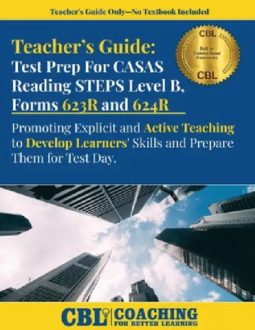 Teacher's Guide: Test Prep CASAS Reading STEPS Level B, Forms 623R and 624R by Coaching for Better Learning