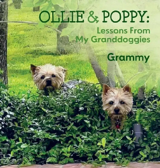Ollie & Poppy: Lessons From My Granddoggies by Grammy