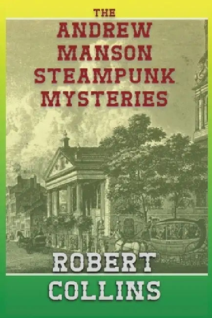 The Andrew Manson Steampunk Mysteries by Robert L. Collins
