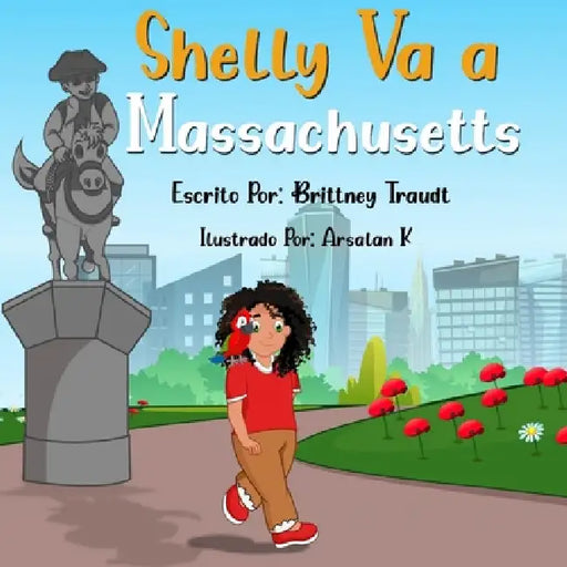Shelly Va a Massachusetts (Shelly Goes to Massachusetts - Spanish Edition) by Brittney Traudt, Arsalan K