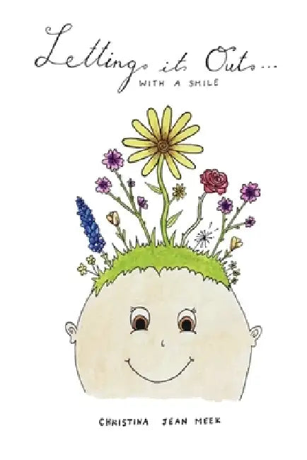 Letting it Out... WITH A SMILE by Christina Jean Meek