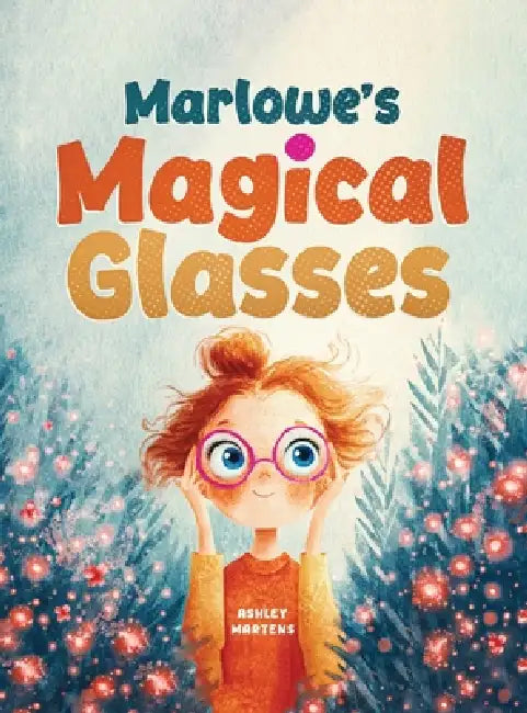 Marlowe's Magical Glasses by Ashley Martens