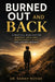 Burned Out and Back: The Complete Science-Based Guide to Recovering Your Energy, Reclaiming Your Identity, and Building a Life That Doesn't Break You by Dr Sarah Novak