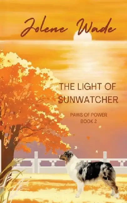 The Light of SunWatcher by Jolene Wade