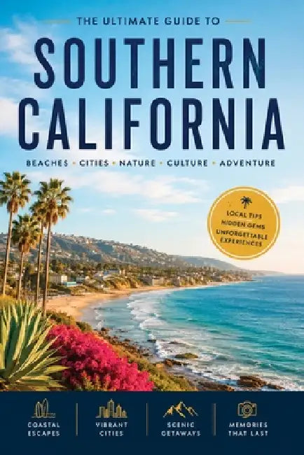 Ultimate Guide to Southern California by Christopher L. Smith