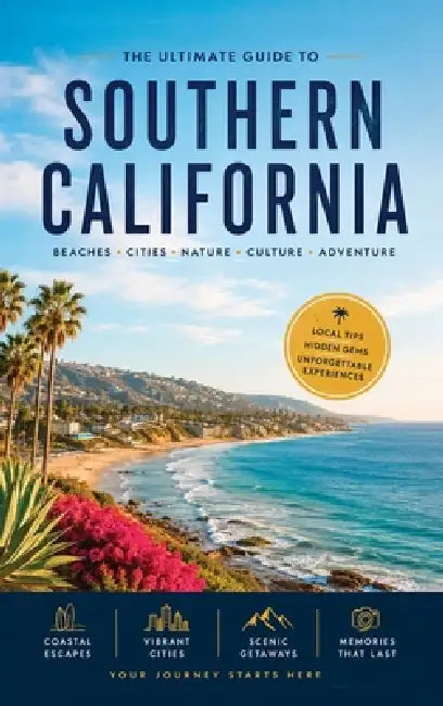 Ultimate Guide to Southern California by Christopher L. Smith