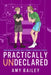 Practically Undeclared by Amy Bailey
