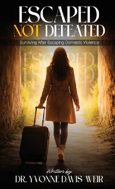 Escaped, But Not Defeated by Yvonne Davis-Weir