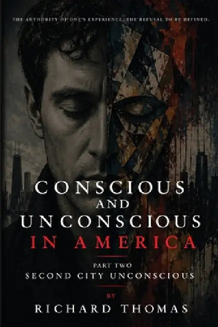 Conscious and Unconscious in America: Part Two Second City Unconscious by Thomas Aquinas