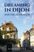 Dreaming in Dijon and the Aftermath by Alan Shattock