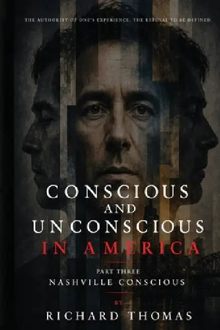 Conscious and Unconscious in America: Part One Rochester Unconscious by Richard S. Thomas