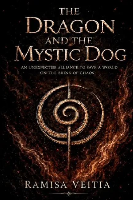 The Dragon and the Mystic Dog: An Unexpected Alliance to Save a World on the Brink of Chaos by Ramisa Veitia