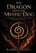 The Dragon and the Mystic Dog: An Unexpected Alliance to Save a World on the Brink of Chaos by Ramisa Veitia