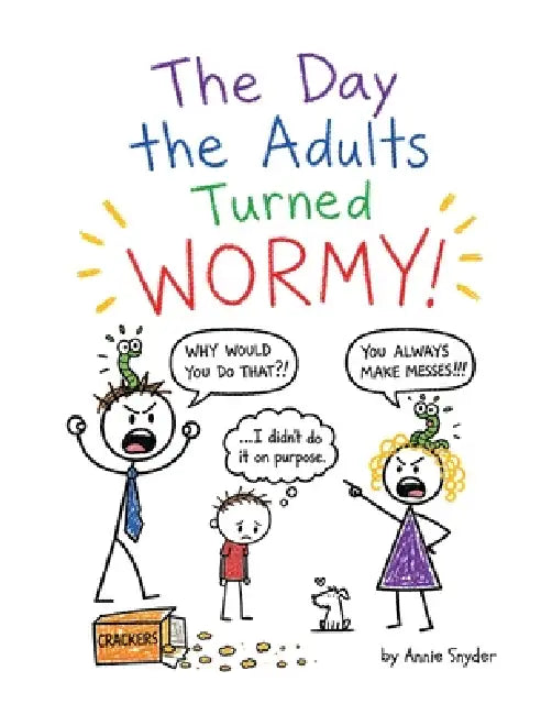 The Day the Adults Turned Wormy by Annie Snyder