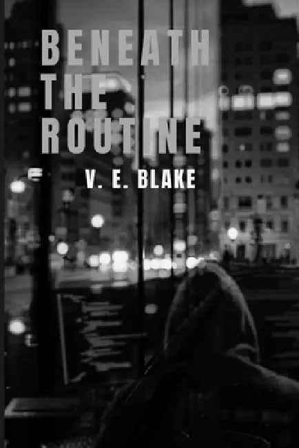 Beneath The Routine by Vian Blake