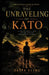 The Unraveling Of Kato by Felix Eling