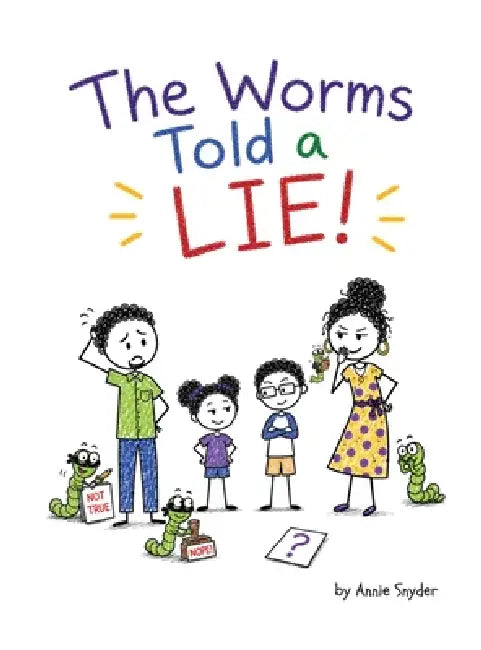 The Worms Told a Lie! by Annie Snyder