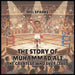 The Story of Muhammad Ali: The Greatest Who Ever Lived by Mel Sparks