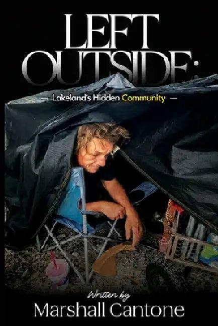Left Outside: Lakeland's Hidden Community by Marshall Cantone