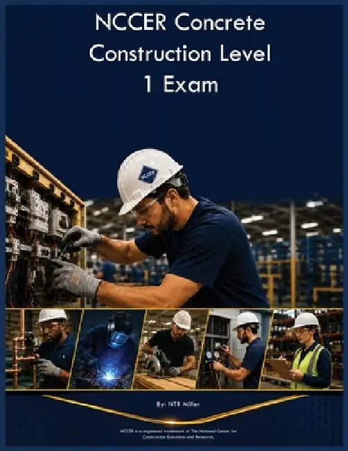 NCCER Concrete Construction Level 1 Exam by Ntr Miller