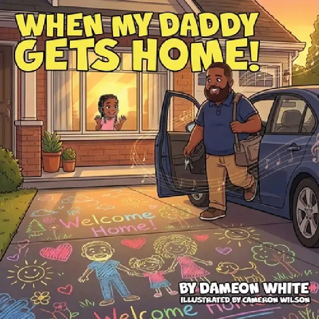 When My Daddy Gets Home! by Dameon White, Cameron Wilson