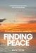 Finding Peace: Why Happiness Isn't the Goal - and Never Was by Keith Thorn