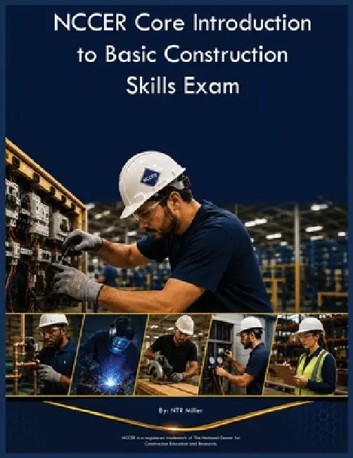 NCCER Core Introduction to Basic Construction Skills Exam by Ntr Miller