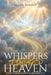 Whispers Toward Heaven: Poems of Faith, Redemption, and Divine Love by Allen Shrout