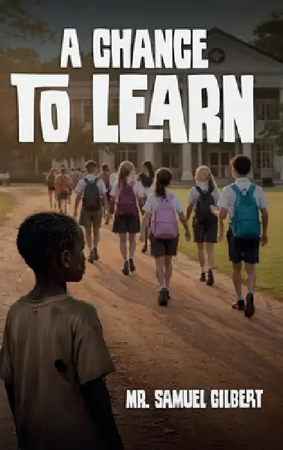 A Chance To Learn by Samuel Gilbert