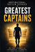 Inspirational Soccer Stories - Greatest Captains: 20 True Stories of Leadership, Teamwork, Resilience, and Character from Some of the World's Most Inf by Global Goodies 72 Publishing