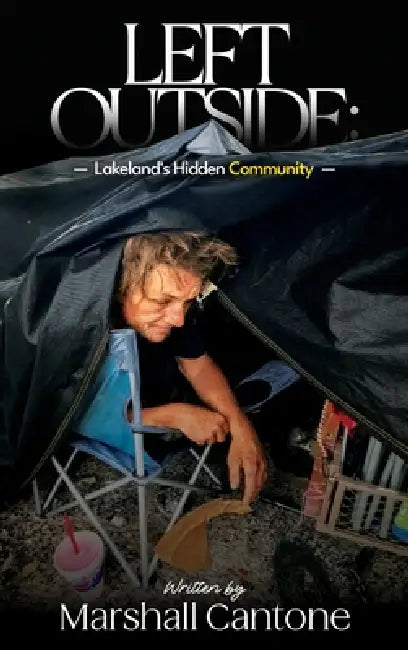 Left Outside: Lakeland's Hidden Community by Marshall Cantone