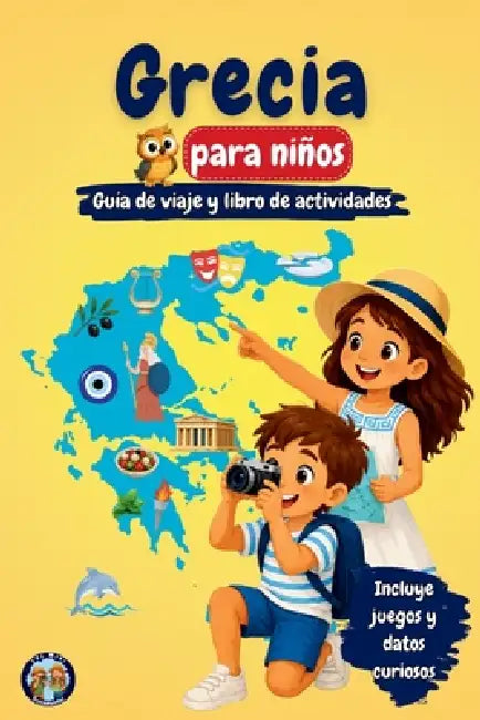 Grecia para niños - Guía de viaje y libro de actividades: Descubre la historia, las islas, la cultura, las tradiciones y la mitología de Grecia a trav by Sylvia Mixam