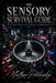 The Sensory Survival Guide: Managing Overload in Chaotic Environments by Matthew Petchinsky