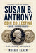 Susan B. Anthony Coin Collecting Guide For Beginners: Understanding Key Dates, Rare Varieties, Mint Marks, Grading, Values, and Building a Susan B. An by Roggie Clark, Raj Clark
