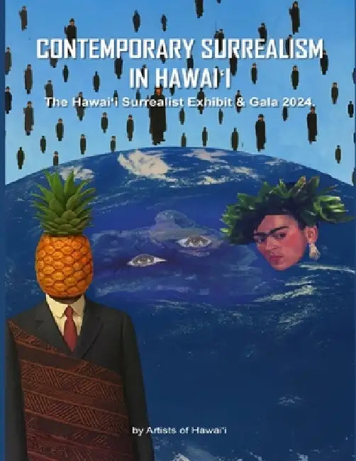 Contemporary Surrealism in Hawai'i: The Hawai'i Surrealist Exhibit & Gala 2024 by Artists Of Hawai'i