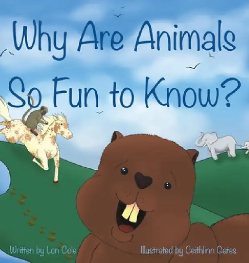 Why Are Animals So Fun to Know? by Alonzo Cole