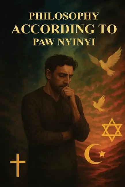 Philosophy According to Paw Nyinyi by Paw H. Nyinyi